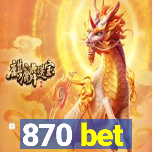 870 bet